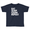 eat sleep game repeat Toddler T-shirt