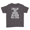 Chillin Out Maxin Relaxin All Cool Youth Tee