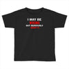 i may be wrong Toddler T-shirt