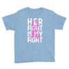 her fight is my fight Youth Tee