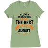 All Men Created Equal But The Best Born In August Ladies Fitted T-Shirt