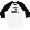 i found this humerus 3/4 Sleeve Shirt