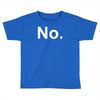 no funny new Toddler T-shirt