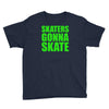 skaters gonna skate Youth Tee