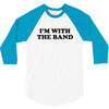 i m with the band 3/4 Sleeve Shirt