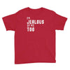 i'm jealous of me too Youth Tee