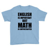 english is important but math is importanter Youth Tee