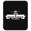 I Kissed A Rottweiler And I Liked It Mousepad