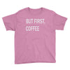 but firsh coffee Youth Tee