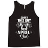 sorry this guy is already taken by a super sexy  april girl Tank Top