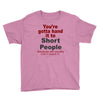hand it to short people Youth Tee