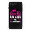Queens Are Born in February iPhone 7 Plus Case