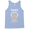 Kings Are Born In August But The Real Kings Are Born On August 13 Tank Top