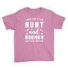 i have two titles aunt and dogmom and i rock them both Youth Tee