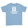i pooped today Youth Tee