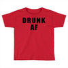 drunk af Toddler T-shirt
