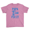 papa can fix it Youth Tee