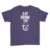 eat drink and b Youth Tee