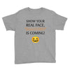 show your real face, halloween is coming Youth Tee