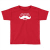am i too late for that mustache thing Toddler T-shirt
