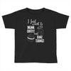 i just want to drink coffee &amp; bake things Toddler T-shirt