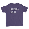 but firsh coffee Youth Tee
