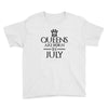 QUEENS ARE BORN IN JULY Youth Tee