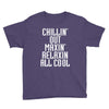 Chillin Out Maxin Relaxin All Cool Youth Tee