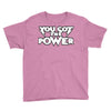 you got the power 2 Youth Tee