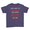 i just want to bake stuff and watch christmas movies all day Youth Tee