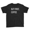 but firsh coffee Youth Tee