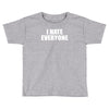 i hate everyone Toddler T-shirt