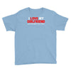 i love my girlfriend Youth Tee