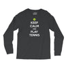Keep Calm and Play Tennis Long Sleeve Shirts