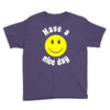 have a nice day Youth Tee