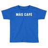 mas cafe Toddler T-shirt