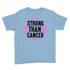 strong than cancer Youth Tee