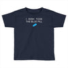 i wish i took the blue pill Toddler T-shirt