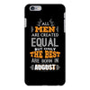 All Men Are Created Equal But Only The Best Are Born In August iPhone 6/6s Plus  Shell Case