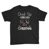 drink up grinches it's christmas Youth Tee