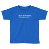 i may be wrong but it's highly unlikely Toddler T-shirt