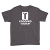 i pooped today Youth Tee