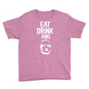 eat drink and b Youth Tee