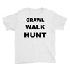 crawl walk hunt Youth Tee