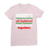 nobody's walking out on this fun old fashioned family christmas we're Ladies Fitted T-Shirt