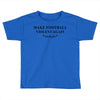 make football violent again Toddler T-shirt
