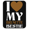 I Love My Blonde Bestie - I Love My Brunette Best Mousepad