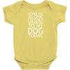 Leave Me Alone, I'm Only Speaking To My Dog Today. Baby Onesie