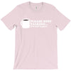 please stop talking it's too early coffee T-Shirt