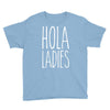 hola ladies   cool hip funny Youth Tee